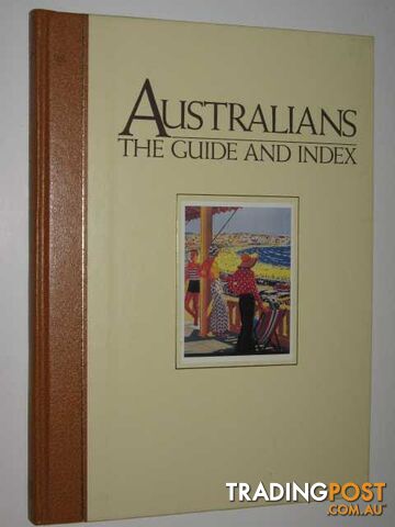 Australians, the Guide and Index  - Russell Elaine - 1987