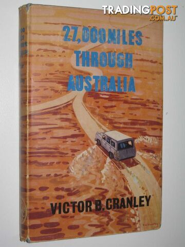 27,000 Miles Through Australia  - Cranley Victor B. - 1963