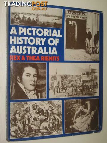 A Pictorial History Of Australia  - Rienits Rex & Thea - No date