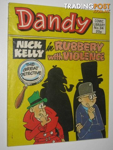 Nick Kelly in "Rubbery with Violence" - Dandy Comic Library #34  - Author Not Stated - 1984