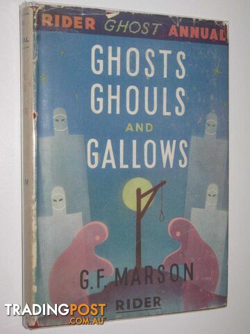 Ghosts, Ghouls and Gallows  - Marson G. F. - 1946