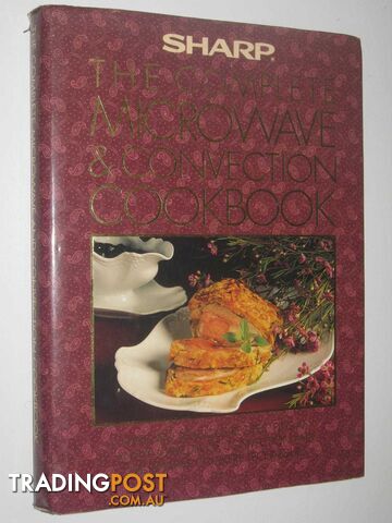The Complete Microwave & Convection Cookbook  - Sharp Corporation of Australia - No date