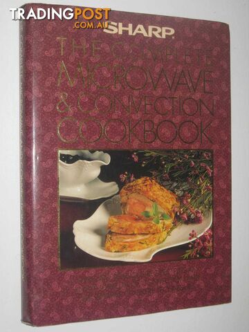 The Complete Microwave & Convection Cookbook  - Sharp Corporation of Australia - No date