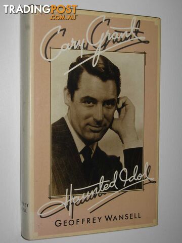 Cary Grant: Haunted Idol - Wansell Geoffrey - 1983