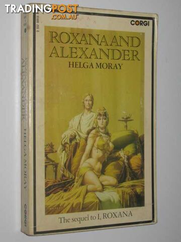 Roxana and Alexander - Roxana Trilogy #2 - Moray Helga - 1972