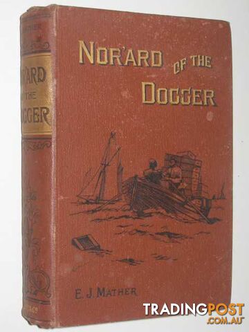 Nor'ard of the Dogger or Deep Sea Trials and Gospel Triumphs - Mather E. J. -...