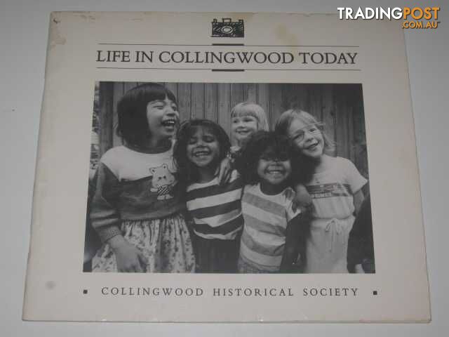 Life In Collingwood Today  - Collingwood Historical Society - 1988