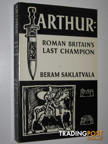 Arthur: Roman Britain's Last Champion - Saklatvala Beram - 1971