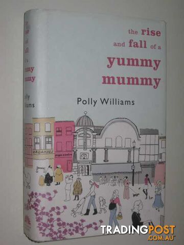 The Rise and Fall of a Yummy Mummy - Williams Polly - 2006