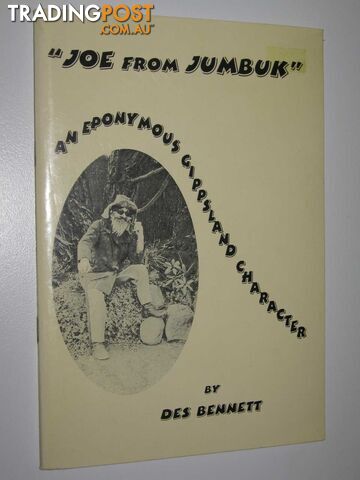 Joe From Jumbuk : An Eponymous Gippsland Character  - Bennett Des - 2001