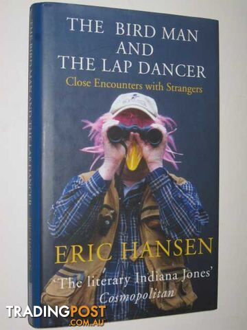 The Bird Man and the Lap Dancer : Close Encounters with Strangers  - Hanson Eric - 2005
