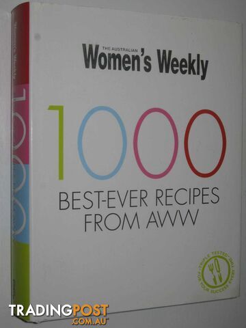 1000 Best-Ever Recipes from AWW  - Australian Women's Weekly - 2008
