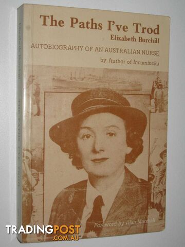 The Paths I've Trod : Autobiography of an Australian Nurse  - Burchill Elizabeth - 1984