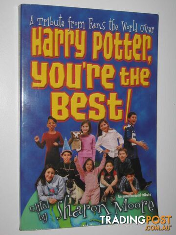 Harry Potter, You're the Best : A Tribute from Fans the World over - Moore...