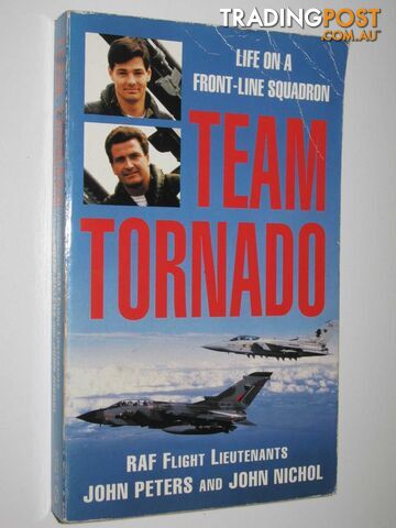 Team Tornado : Life on a Front-Line Squadron  - Peters John & Nichol, John - 1995