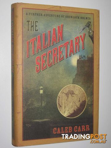The Italian Secretary : A Further Adventure of Sherlock Holmes - Carr Caleb -...