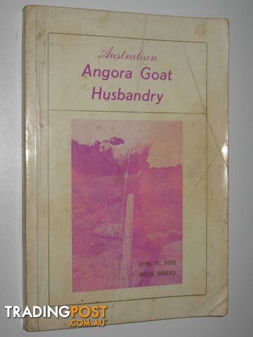 Australian Angora Goat Husbandry  - Bode Alma M. & Brooks, Helen - 1974