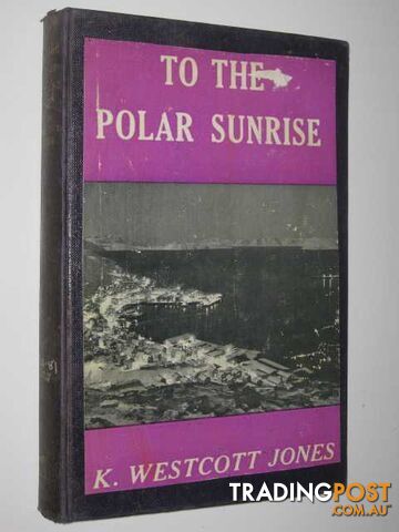 To the Polar Sunrise  - Jones K. Westcott - 1957
