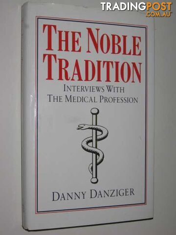 The Noble Tradition : Interviews With The Medical Profession  - Danziger Danny - 1990