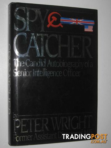 Spycatcher : The Candid Autobiography of a Senior Intelligence Officer  - Wright Peter & Greengrass, Paul - 1987