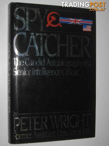 Spycatcher : The Candid Autobiography of a Senior Intelligence Officer  - Wright Peter & Greengrass, Paul - 1987