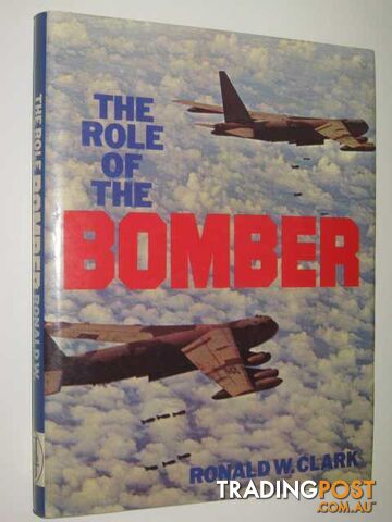 The Role Of The Bomber  - Clark Ronald W. - 1977