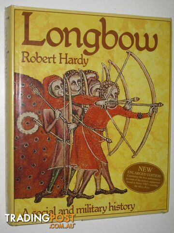 Longbow : A Social and Military History  - Hardy Robert - 1992