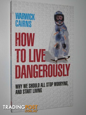 How to Live Dangerously  - Cairns Warwick - 2008
