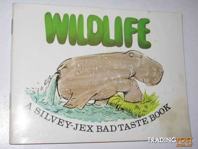 Wildlife : A Selection of Bad Taste Cartoons from the Silvey-Jex Partnership  - Silvey Hugh & Jex, Wally - 1981