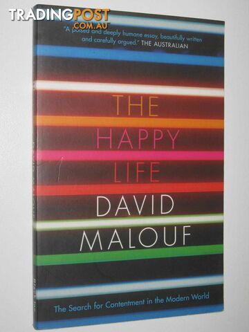 The Happy Life : The Search of Contentment in the Modern World  - Malouf David - 2011