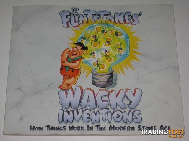 The Flintstones' Wacky Inventions : How Things Work in the Modern Stone Age  - Humphrey L. Spencer - 1993