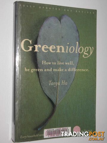 Greeniology : How to Live Well, Be Green And Make A Difference  - Ha Tanya - 2006