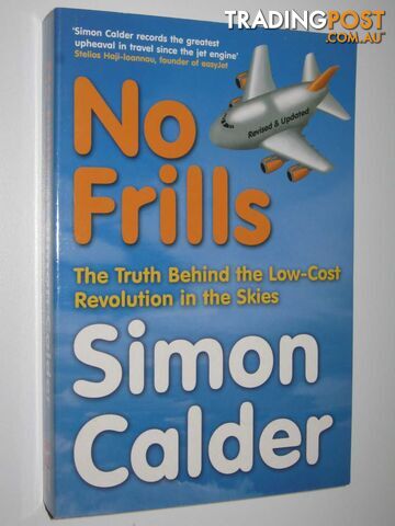 No Frills : The Truth Behind The Low-Cost Revolution In the Skies  - Calder Simon - 2006