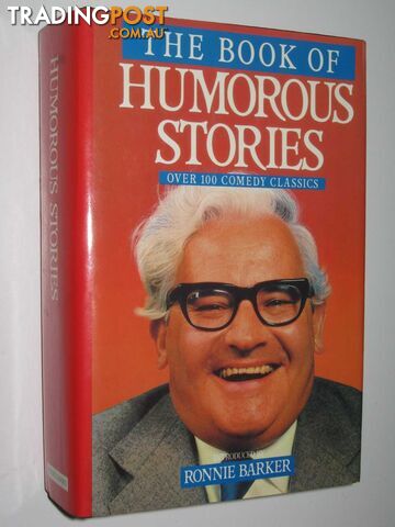 The Book of Humorous Stories : Over 100 Comedy Classics  - Barker Ronnie - 1989