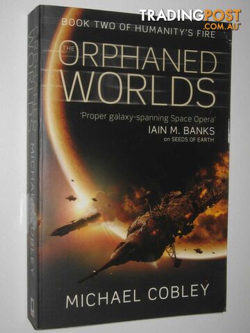 The Orphaned Worlds - Humanity's Fire Series #2  - Cobley Michael - 2010