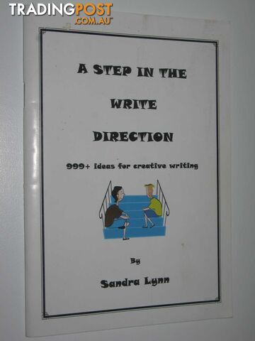 A Step in the Write Direction : 999+ Ideas for Creative Writing  - Lynn Sandra - 2004