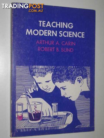Teaching Modern Science - Carin Arthur & Sund, Robert - 1970
