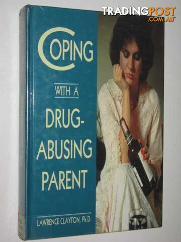 Coping With A Drug-Abusing Parent  - Clayton Lawrence - 1995