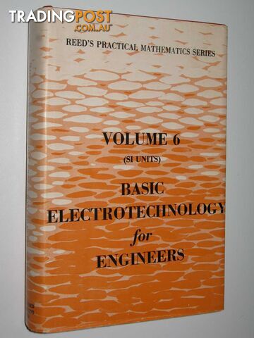 Basic Electrotechnology for Engineers - Reed's Practical Mathematics Series #6  - Kraal E. G. R. - 1973