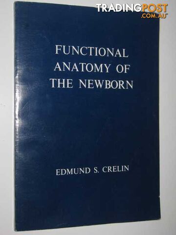 Functional Anatomy of the Newborn  - Crelin Edmund S. - 1973
