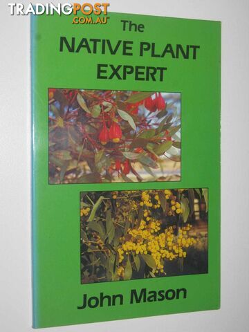 The Native Plant Expert  - Mason John - 1989