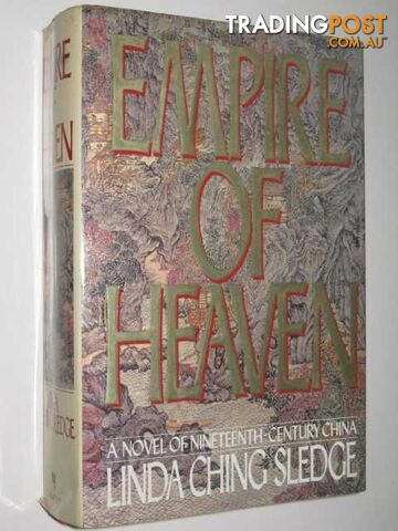 Empire of Heaven : A Novel of Nineteenth Century China - Sledge Linda Ching -...