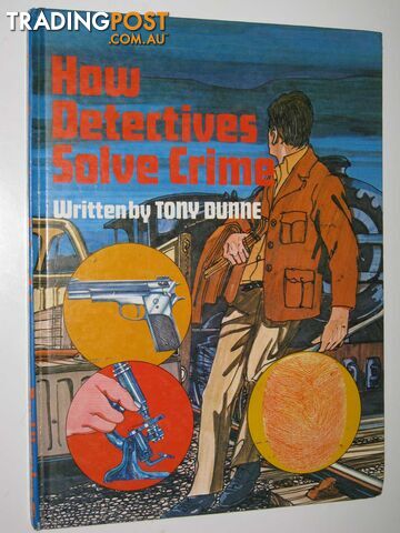 How Detectives Solve Crime - Dunne Tony - 1974