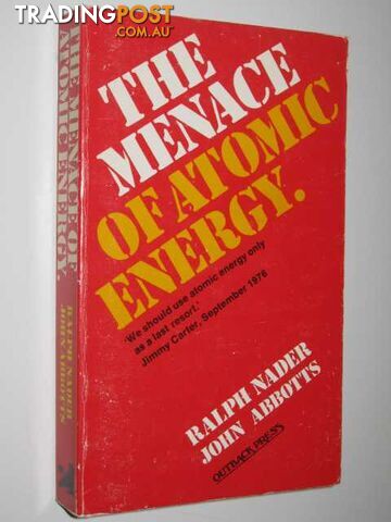 The Menace of Atomic Energy  - Nader Ralph & Abbotts, John - 1977