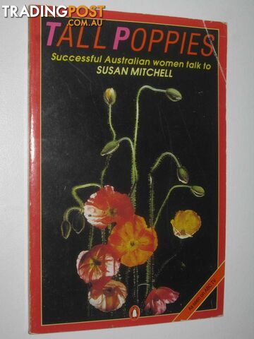 Tall Poppies : Nine Successful Australian Women Talk  - Mitchell Susan - 1987