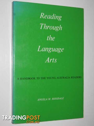 Reading Through the Language Arts : A Handbook to the Young Australian Readers  - Ridsdale Angela M. - 1975