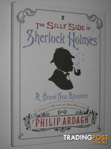 The Silly Side of Sherlock Holmes  - Ardagh Philip - 2005