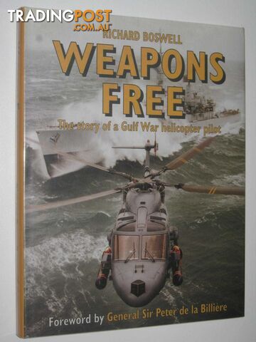 Weapons Free : The Story of a Gulf War Helicopter Pilot  - Boswell Richard - 1998