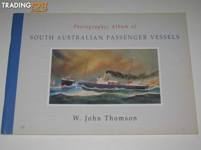 Photographic Album of South Australian Passenger Vessels  - Thomson W. John - 2003