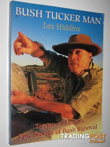 Bush Tucker Man: Tarnished Heroes : Epic Stories of Bush Survival - Hiddins Les...